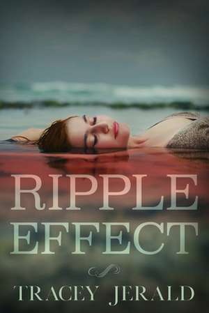 Ripple Effect de Tracey Jerald