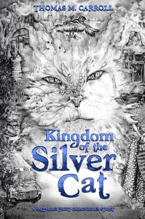 Kingdom of the Silver Cat de Thomas M Carroll