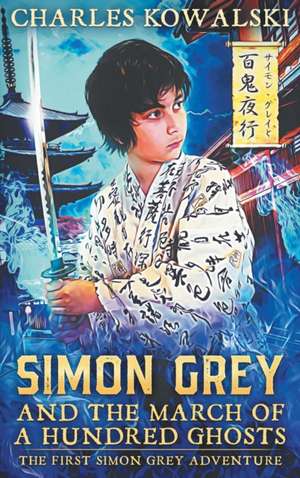 Simon Grey and the March of a Hundred Ghosts de Charles Kowalski