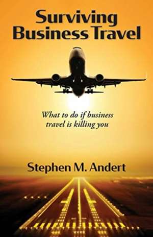 Surviving Business Travel de Stephen M Andert