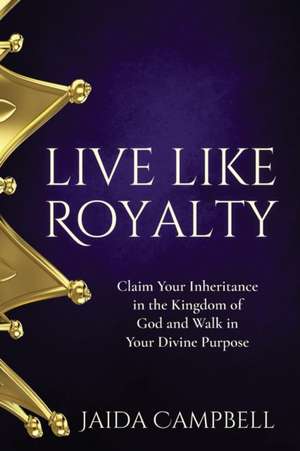 Live Like Royalty de Jaida Campbell