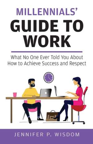 Millennials' Guide to Work de Jennifer P. Wisdom