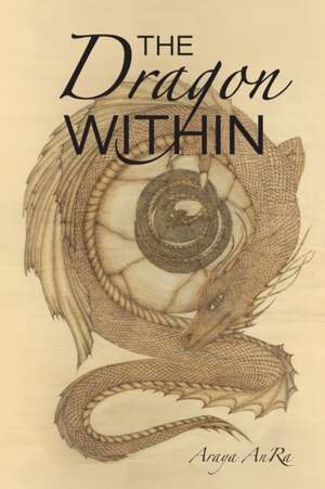 The Dragon Within de Araya Anra