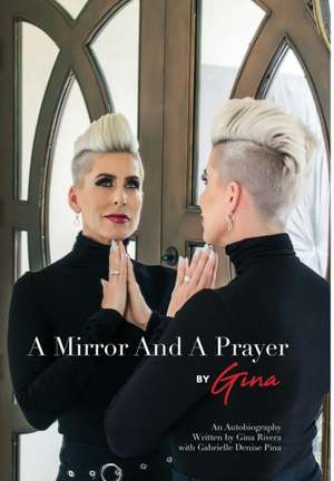 A Mirror And A Prayer de Gina Lee Rivera