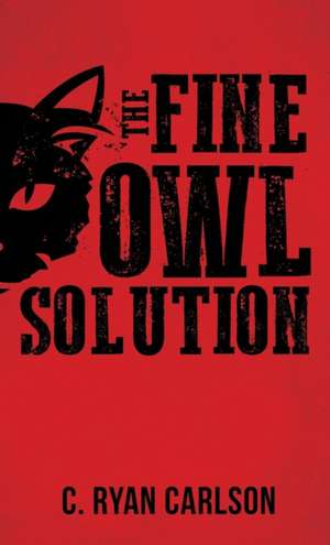 The Fine Owl Solution de C. Ryan Carlson