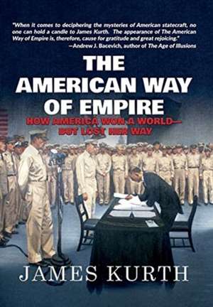 The American Way of Empire de James Kurth