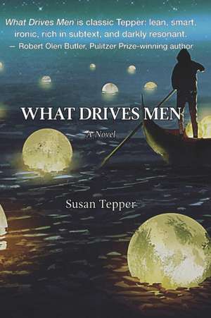 What Drives Men de Susan Tepper