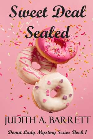 Sweet Deal Sealed de Judith A. Barrett