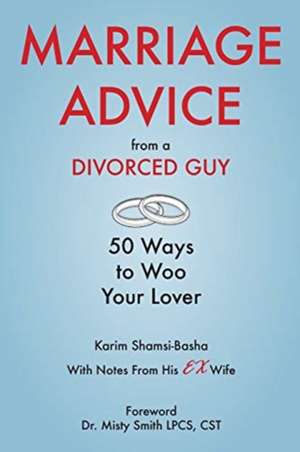 Marriage Advice from a Divorced Guy de Karim Shamsi-Basha