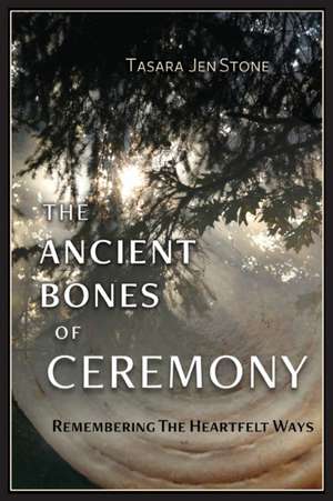 The Ancient Bones of Ceremony de Tasara Stone