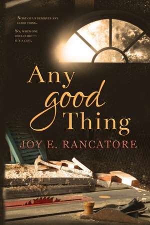 Any Good Thing de Joy E. Rancatore