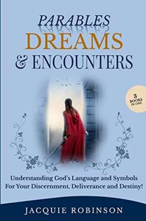 Parables, Dreams & Encounters de Jacquie Robinson