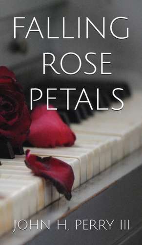 Falling Rose Petals de John H Perry III