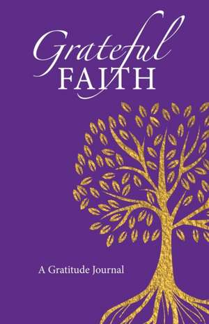 Grateful Faith: A Gratitude Journal de Bonnie Edson