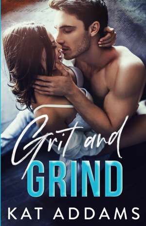 Grit and Grind de Kat Addams