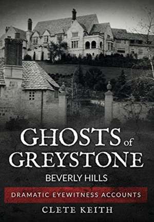 Ghosts of Greystone - Beverly Hills de Clete Keith