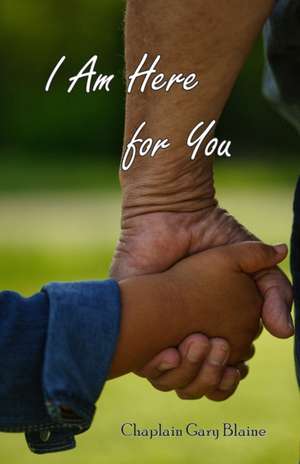 I Am Here for You de Gary Blaine