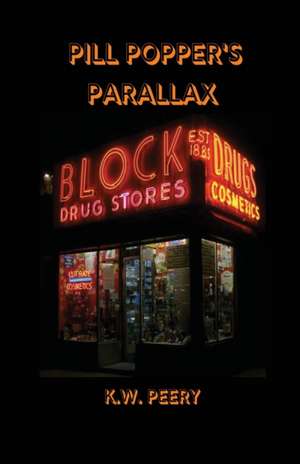 Pill Popper's Parallax de K W Peery