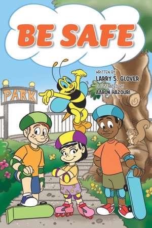 Be Safe de Larry S. Glover