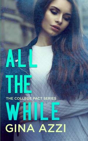 All the While: A College Romance de Gina Azzi