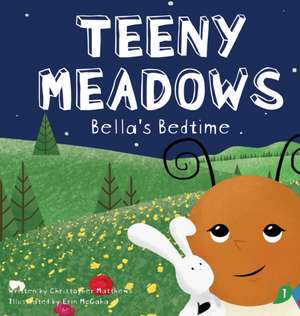 Teeny Meadows: Bella's Bedtime de Christopher Matthews