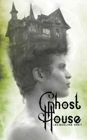 Ghost House de Jacqueline Grey