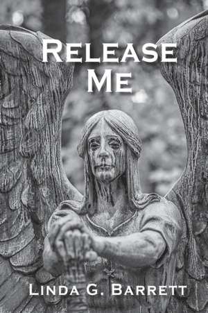 Release Me de Linda G. Barrett