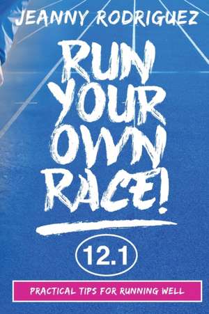 Run Your Own Race! de Jeanny Rodriguez