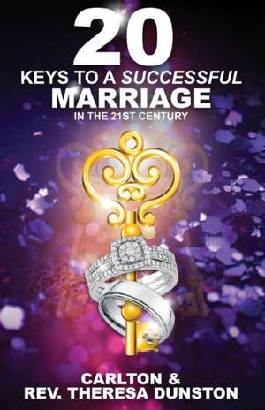 20 KEYS TO A SUCCESSFUL MARRIAGE IN THE 21ST CENTURY de Theresa D Waters-Dunston