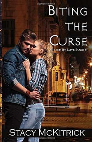 Biting the Curse de Stacy McKitrick