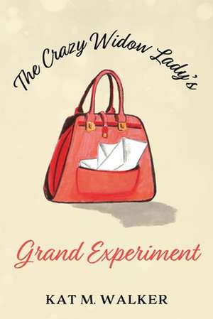 The Crazy Widow Lady's Grand Experiment de Kat M Walker