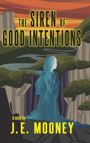 The Siren of Good Intentions de J. E. Mooney