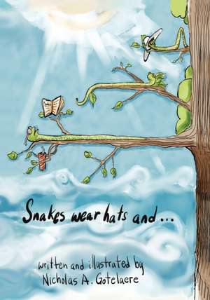 Snakes wear hats and... de Nicholas a. Gotelaere