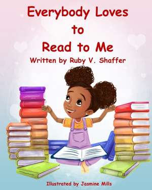 Everybody Loves to Read to Me de Ruby V. Shaffer