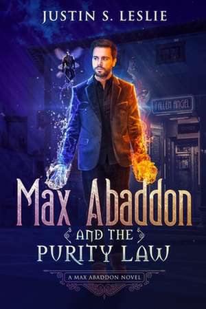 Max Abaddon and The Purity Law: A Max Abaddon Urban Fantasy de Justin Leslie