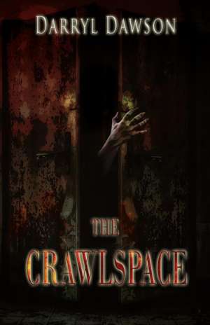 THE CRAWLSPACE de Darryl Dawson