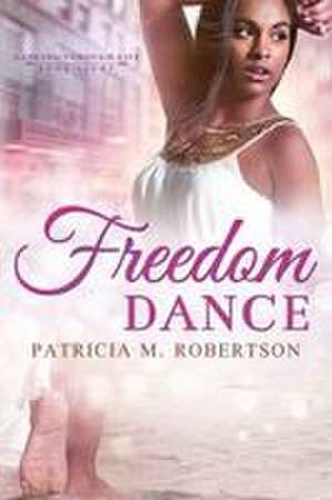 Freedom Dance de Patricia M Robertson