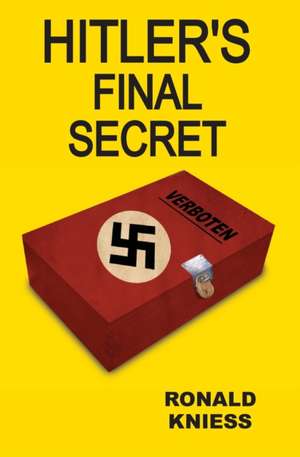 Hitler's Final Secret de Ronald Kniess