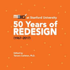 ME310 at Stanford University: 50 Years of Redesign (1967-2017) de Tamara Carleton