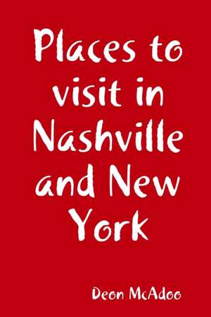 Places to visit in Nashville and New York de Deon Mcadoo