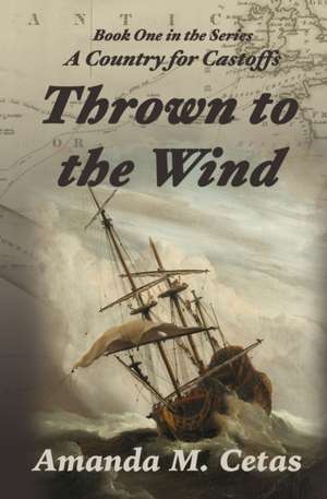 Thrown to the Wind de Amanda M Cetas