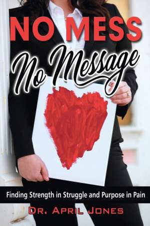 No Mess, No Message de April Jones