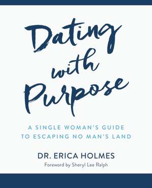 Dating with Purpose de Erica Holmes