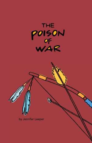 The Poison of War de Jennifer Leeper