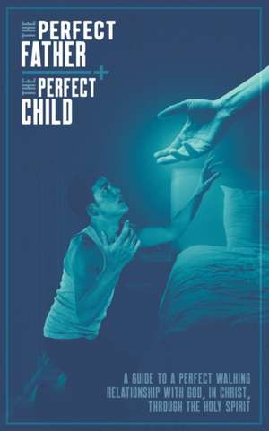 The Perfect Father and the Perfect Child de Samuel Vincent