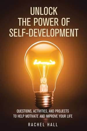 Unlock the Power of Self-Development de Rachel Hall