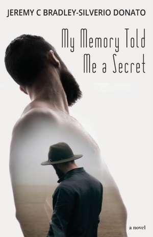 My Memory Told Me a Secret de Jeremy C Bradley-Silverio Donato