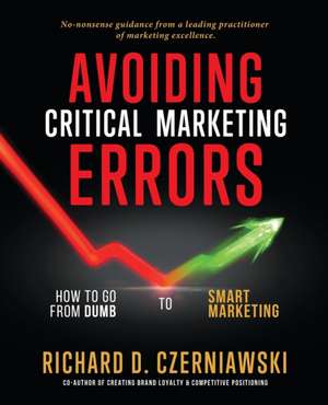 AVOIDING CRITICAL MARKETING ERRORS de Richard D. Czerniawski