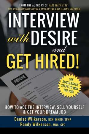 INTERVIEW with DESIRE and GET HIRED! de Randy Wilkerson