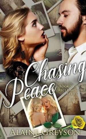 Chasing Peace de Alaine Greyson